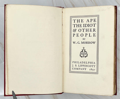 The Ape, The Idiot & Other People W. C. Morrow First Edition 1st Printing [1897] - That’s My JAmm
