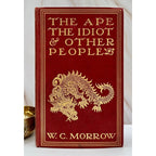 The Ape, The Idiot & Other People by W. C. Morrow, red clothbound first edition cover with gold dragon.